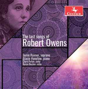 Jamie Reimer, Stacie Haneline, Clark Potter, Karen Becker - The Last Songs Of Robert Owens for sale